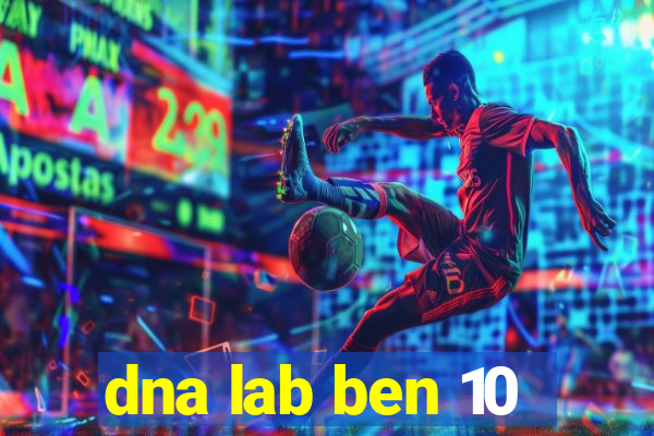 dna lab ben 10